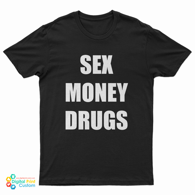 Sex Money Drugs T-Shirt