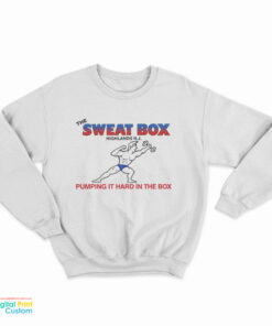 The Sweat Box Highlands N.J. Pumping It Hard in the Box Sweatshirt