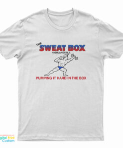 The Sweat Box Highlands N.J. Pumping It Hard in the Box T-Shirt