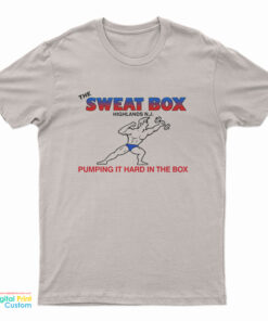 The Sweat Box Highlands N.J. Pumping It Hard in the Box T-Shirt