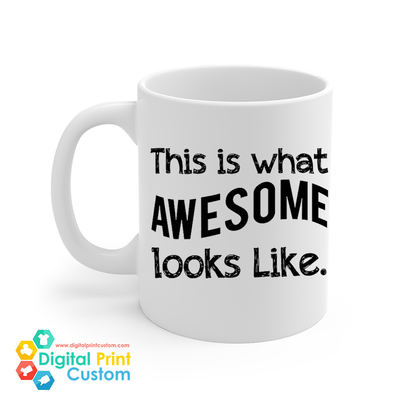 This Is What Awesome Looks Like Mug 11oz