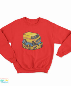 You Aint Shit Yellow Van Vintage Sweatshirt