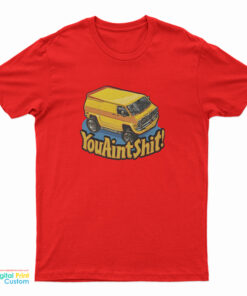 You Aint Shit Yellow Van Vintage T-Shirt
