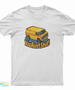 You Aint Shit Yellow Van Vintage T-Shirt
