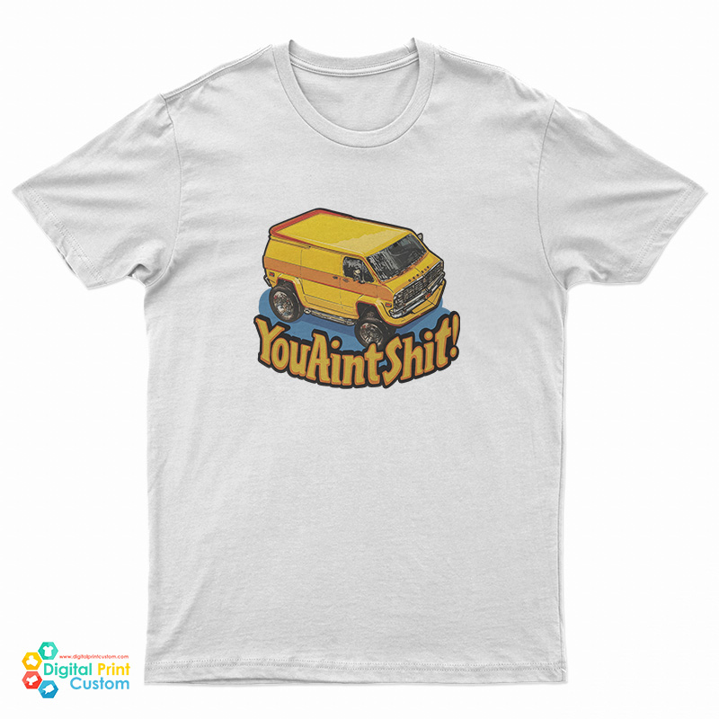 You Aint Shit Yellow Van Vintage T-Shirt