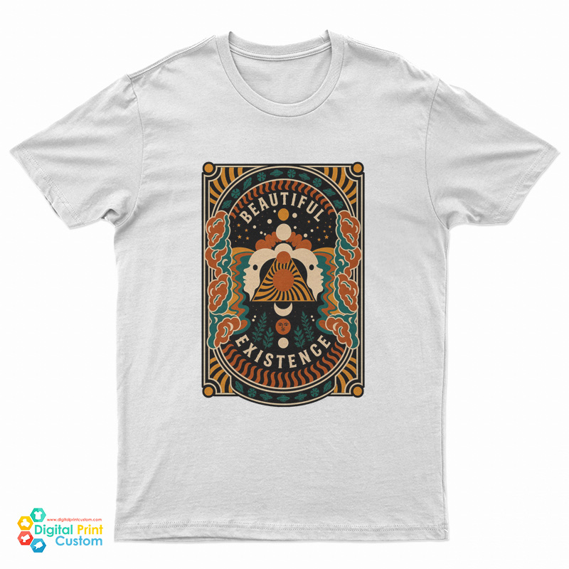 Beautiful Existence T-Shirt