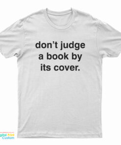Don’t Judge a Book by Its Cover T-Shirt