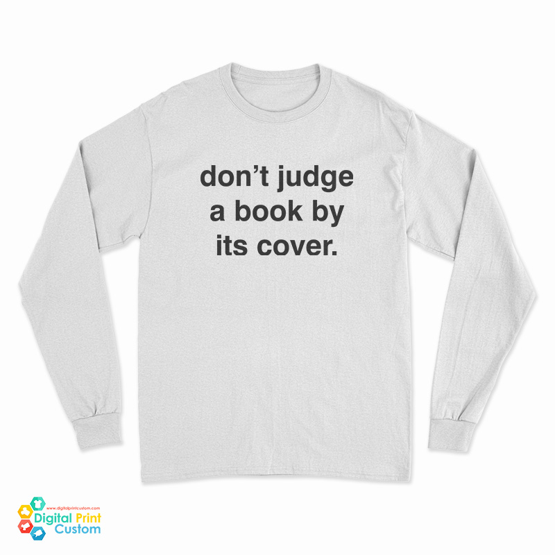 Don’t Judge a Book by Its Cover Long Sleeve T-Shirt