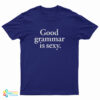 Good Grammar is Sexy T-Shirt