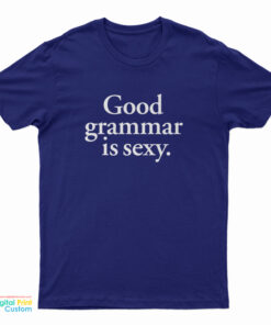 Good Grammar is Sexy T-Shirt