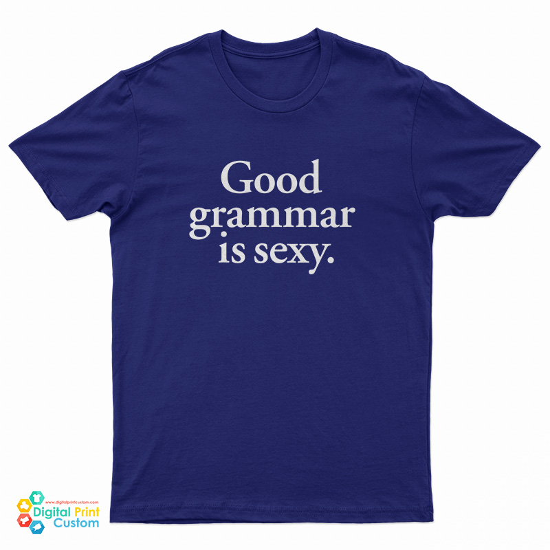 Good Grammar is Sexy T-Shirt