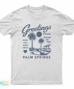 Greetings From Palm Springs T-Shirt