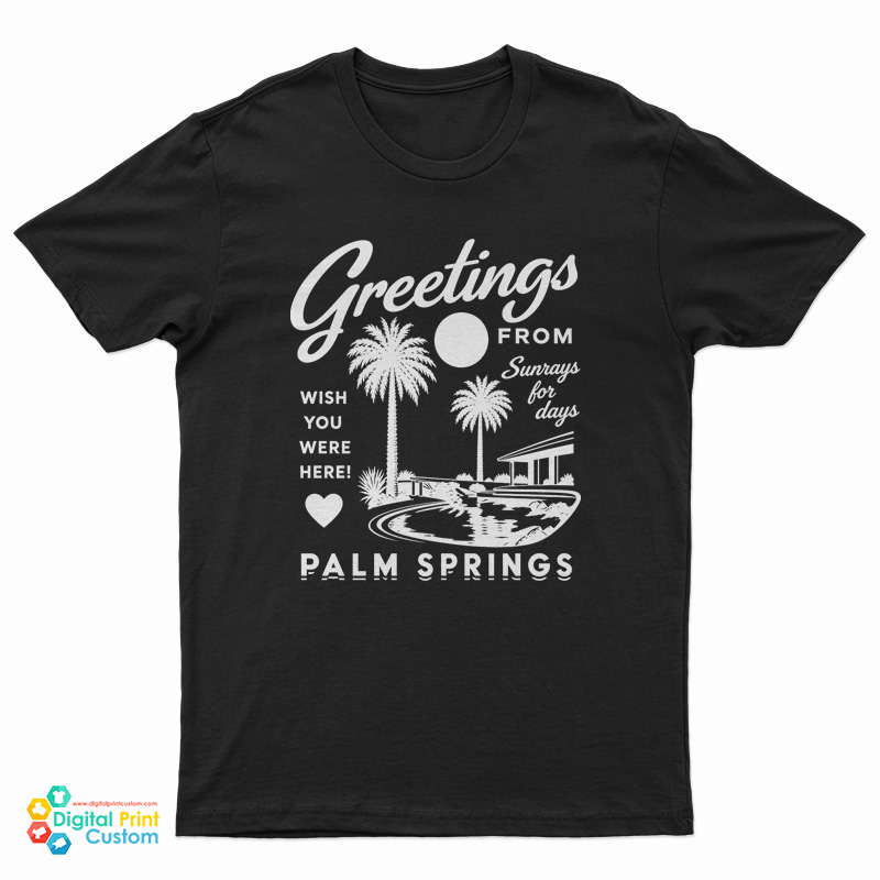 Greetings From Palm Springs T-Shirt
