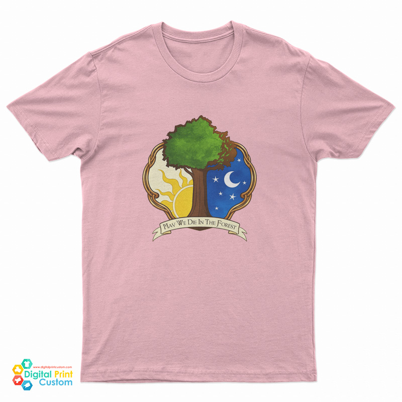 May We Die In The Forest T-Shirt