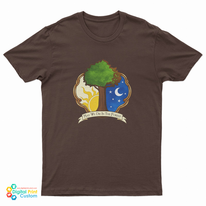 May We Die In The Forest T-Shirt