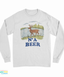 N’ A Beer Long Sleeve T-Shirt