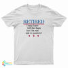 Retired I May Have Left The Barn But I'm Not Out To Pasture T-Shirt