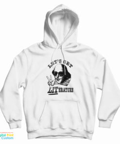 Shakespeare Lets Get Literature Hoodie