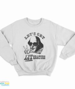 Shakespeare Lets Get Literature Sweatshirt
