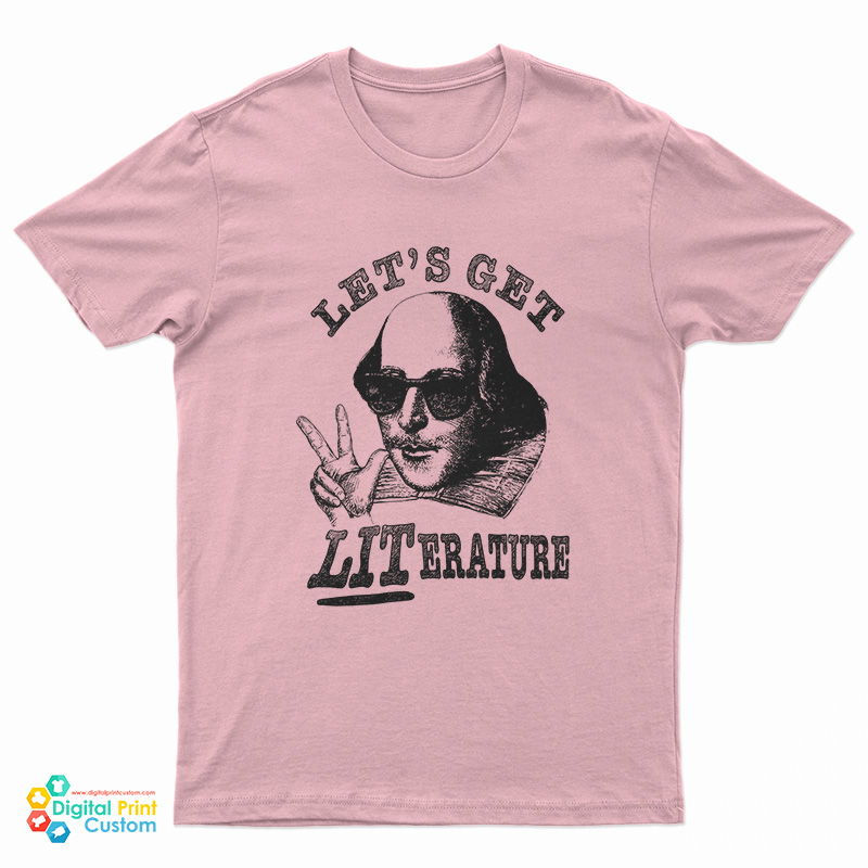 Shakespeare Lets Get Literature T-Shirt
