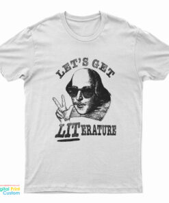 Shakespeare Lets Get Literature T-Shirt